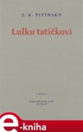 Lulku tatíčkovi - J.A. Pitínsky