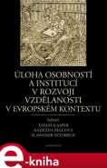 Úloha osobností a institucí v rozvoji vzdělanosti v evropském kontextu - Tomáš Kasper, Naděžda Pelcová, Slawomir Sztobryn