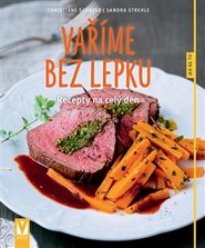 Vaříme bez lepku - Recepty na celý den