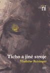 Ticho a jiné stroje - Vladislav Reisinger