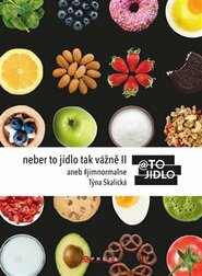Neber to jídlo tak vážně II - Týna Skalická