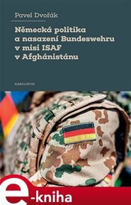 Německá politika a nasazení Bundeswehru v misi ISAF v Afghánistánu - Pavel Dvořák
