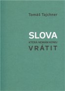 Slova, která nemám komu vrátit - Tomáš Tajchner