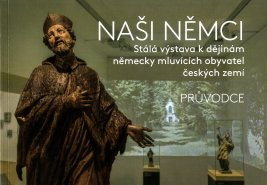 Naši Němci. Stálá výstava k dějinám německy mluvících obyvatel českých zemí