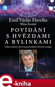 Povídání s hvězdami a bylinkami - Emil Václav Havelka, Milan Koukal