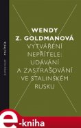 Vytváření nepřítele - Wendy Z. Goldman