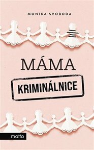 Máma kriminálnice - Monika Svoboda