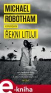Řekni lituji - Michael Robotham