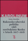 Rakousko-uherská politika vůči sovětskému Rusku 1917-1918 - Václav Horčička