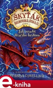 Jak zradit dračího hrdinu - Cressida Cowellová