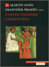 Člověk českého středověku - Martin Nodl, František Šmahel