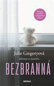Bezbranná - Šokující výpověď o umučeném dětství