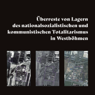 Überreste von Lagern des nationalsozialistischen und kommunistischen Totalitarismus in Westböhmen