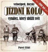 Jízdní kolo, vynález, který sblížil svět - Pavel Eliáš