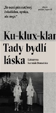 Ku-klux-klan. Tady bydlí láska