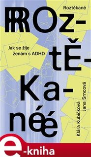 Roztěkané - Klára Kubíčková, Jana Srncová