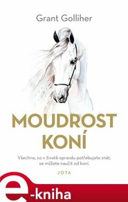 Moudrost koní - Grant Golliher