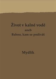 Život v kalné vodě aneb Bahno, kam se podíváš