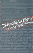 Nadějí tu žijem - Hana Pražáková