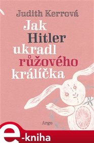 Jak Hitler ukradl růžového králíčka - Judith Kerrová