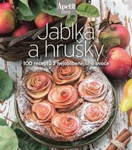 Jablka a hrušky - 100 receptů z nejoblíbenějšího ovoce - kol.