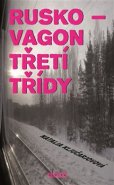 Rusko - vagon třetí třídy - Natalja Ključarjovová