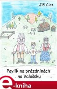 Pavlík na prázdninách na Valašsku - Jiří Glet