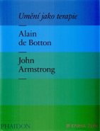 Umění jako terapie - Alain de Botton, John Armstrong