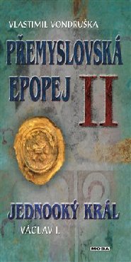 Přemyslovská epopej II - Jednooký král Václav I.