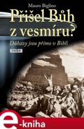 Přišel Bůh z vesmíru? - Mauro Biglino