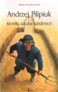 Kroniky Jakuba Vandrovce - Andrzej Pilipiuk