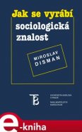 Jak se vyrábí sociologická znalost - Miroslav Disman