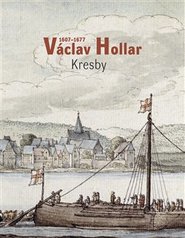 Václav Hollar 1606-1677: Kresby - Alena Volrábová