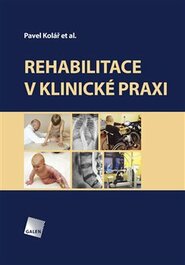 Rehabilitace v klinické praxi - Pavel Kolář