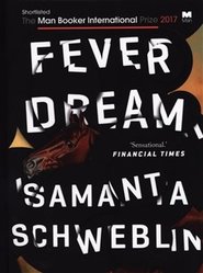 Fever Dream - Samanta Schweblin