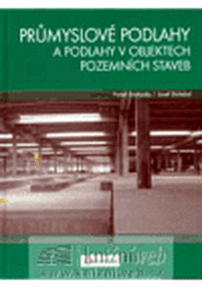 Průmyslové podlahy a podlahy v objektech pozemních staveb - Pavel Svoboda, Josef Doležal