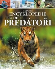 Moderní encyklopedie pro děti - Predátoři - Alex Woolf