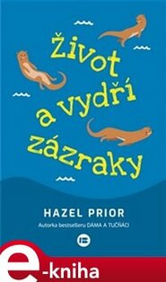Život a vydří zázraky