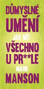 Důmyslné umění, jak mít život u pr**le