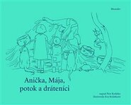 Anička, Mája, potok a dráteníci