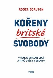 Kořeny britské svobody - Roger Scruton