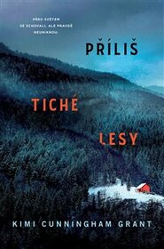 Příliš tiché lesy - Kimi Cunnigham Grant