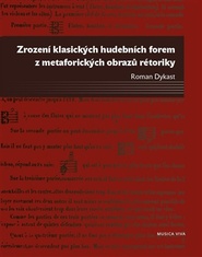 Zrození klasických hudebních forem z metaforických obrazů rétoriky