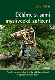 Děláme si sami myslivecká zařízení - Johr Rahn