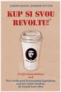 Kup si svou revoltu! - Joseph Heath, Andrew Potter