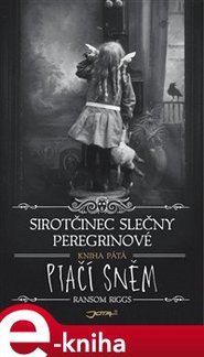 Sirotčinec slečny Peregrinové: Ptačí sněm - Ransom Riggs