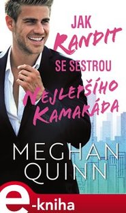 Jak randit se sestrou nejlepšího kamaráda - Meghan Quinn
