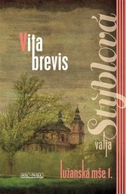 Lužanská mše 1 - Vita brevis - Valja Stýblová