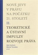 Nové jevy v právu na počátku 21. století - sv. 2 - Teoretické a ústavní impulzy - Michal Tomášek, Aleš Gerloch