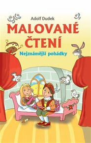 Malované čtení: Nejznámější pohádky - Adolf Dudek